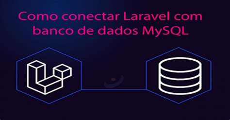 Como Conectar Laravel Com Banco De Dados Mysql