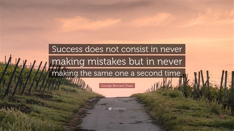George Bernard Shaw Quote Success Does Not Consist In Never Making