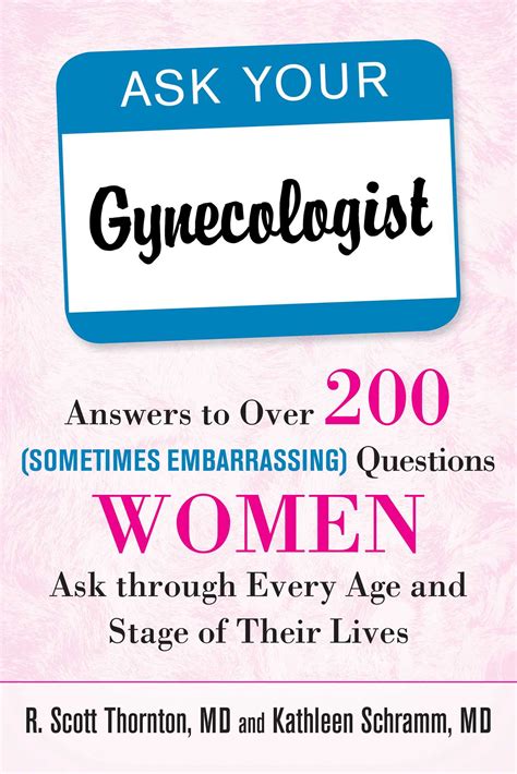 Ask Your Gynecologist Answers To Over 200 Sometimes Embarrassing