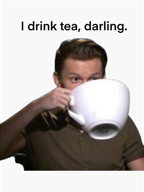 Tom Holland I Drink Tea Darling Sticker For Sale By Pricklypoppy