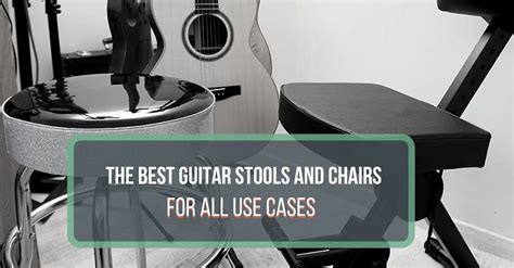 The Ultimate Guide To Choosing The Best Guitar Chair Bestguitarunder