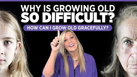 How Can I Grow Old Gracefully Why Is Growing Old So Difficult Youtube