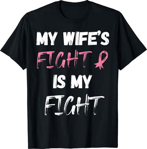 My Wifes Fight Is My Fight Breast Cancer Awareness Warrior T Shirt Clothing