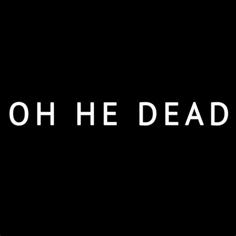 Oh He Dead Album By Oh He Dead Spotify