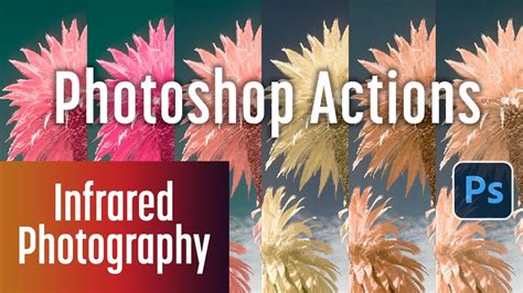Photoshop Actions For Color Infrared Editing Youtube