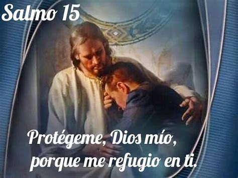 Salmo 15 Protégeme Dios Mío Porque Me Refugio En Ti Flickr