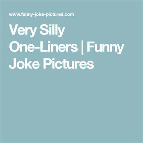 Very Silly One Liners Funny Joke Pictures One Liner Funny One