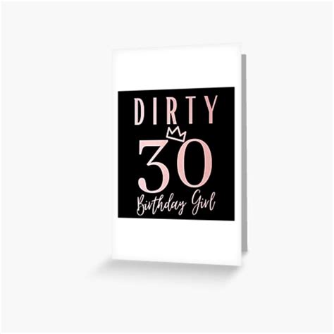 Dirty Thirty Birthday Girl Greeting Card For Sale By Hizaquza Redbubble