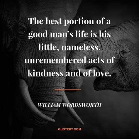 quote the best portion of a good man s life is his