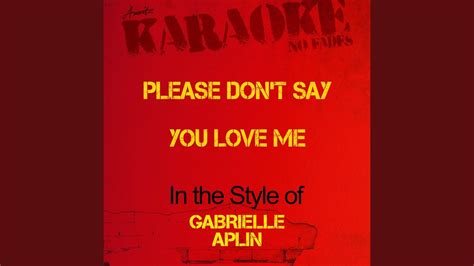 Please Dont Say You Love Me In The Style Of Gabrielle Aplin Karaoke
