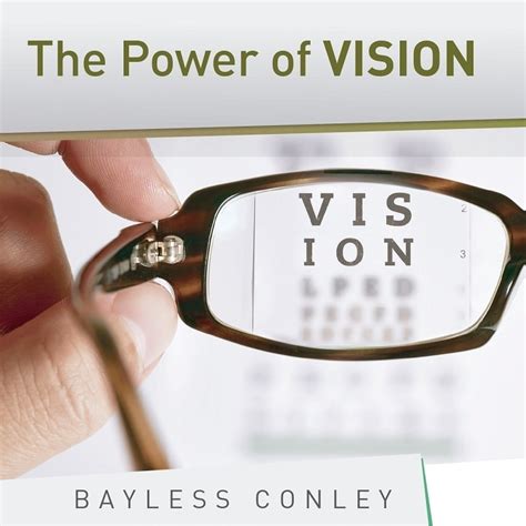 The Power Of Vision Bayless Conley