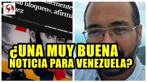 ¿una Muy Buena Noticia Para Venezuela Noel Leal Youtube