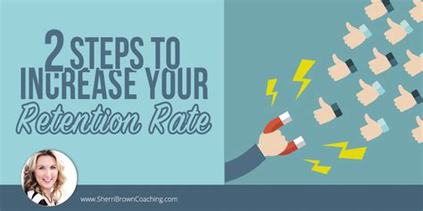 2 Steps To Increase Your Retention Rate Sherri Brown Coaching