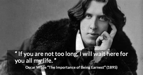 Oscar Wilde “if You Are Not Too Long I Will Wait Here For ”