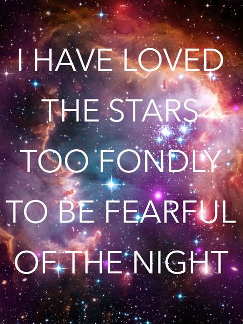 I Have Loved The Stars Too Fondly To Be Fearful Of The Night Sarah