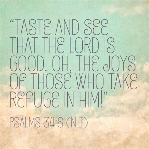 Taste And See That The LORD Is Good Oh The Joys Of Those Who Take Refuge In Him Psalms