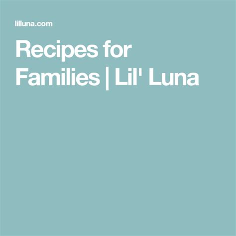 Recipes For Families Lil Luna Recipes Lil Luna
