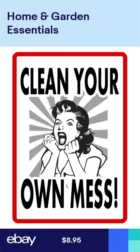 Clean Mess Sign Funny Sign Durable Aluminum No Rust Full Color Custom