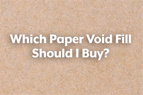 Which Paper Void Fill Should I Buy Springpack