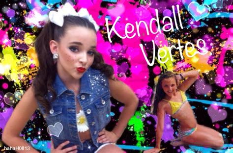 Dance Moms Edit By Hahah0ll13 Of Kendall Vertes Please Give Me Credit For These Edits If You