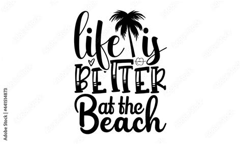 Life Is Better At The Beach Svg Beach Bundle Beach Svg Beach Vector Beach Tee Shirt Fun