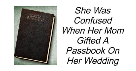 Her Mom Ted A Passbook On Her Wedding