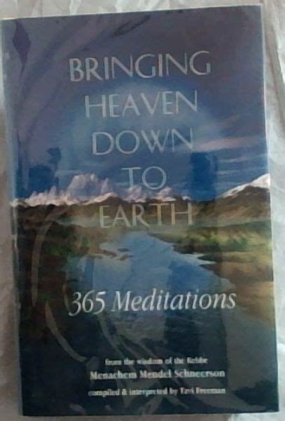 Bringing Heaven Down To Earth 365 Meditations From The Teachings Of