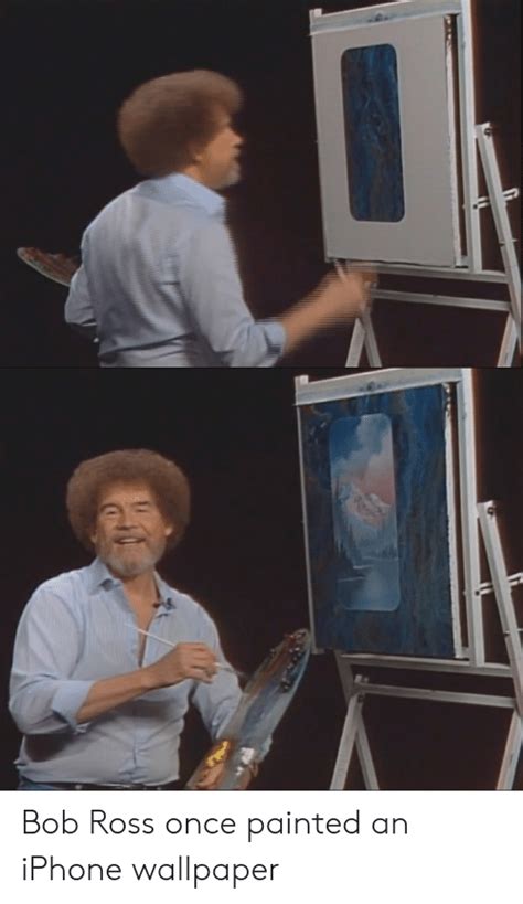 Bob Ross Once Painted An Iphone Wallpaper Funny Meme On Meme