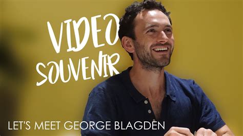 Lets Meet George Blagden Video Souvenir Youtube