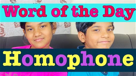 Homophone Todays Word Is Homophonewhat Is The Meaning Of Homophone