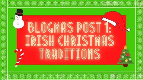 Blogmas Post 1 Irish Christmas Traditions The Blog Of Bill
