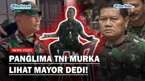 Full Panglima Tni Murka Lihat Tingkah Sok Jago Mayor Dedi Bawa Pasukan