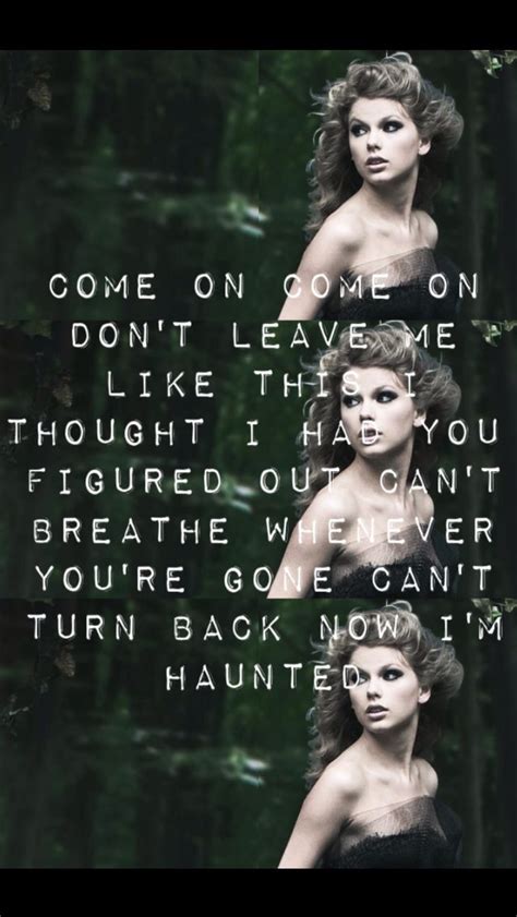 Haunted Lyrics By Taylor Swift I Always Thought This Song Was Just So