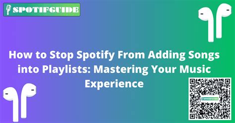 How To Stop Spotify From Adding Songs Into Playlists Mastering Your