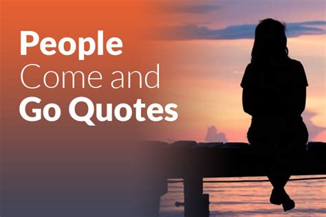 66 People Come And Go Quotes That Will Keep You Moving Forward Online