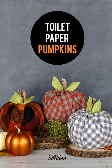 How To Make Cute Plaid Pumpkins Using Toilet Paper Rolls Its Always