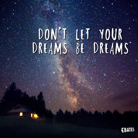 Don't let your dreams be dreams. Don't let your dreams be dreams. | Inspirational quotes ...