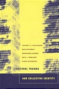 Cultural Trauma And Collective Identity Paperback