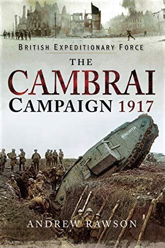 The Cambrai Campaign 1917 British Expeditionary Force Ebook Rawson