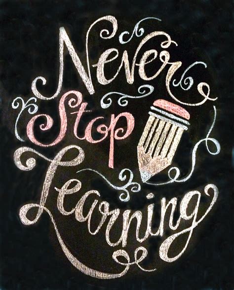 Maybe you would like to learn more about one of these? Never Stop Learning Quotes. QuotesGram