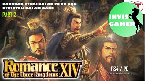 Panduan Tutorial Game Rotk Xiv Romance Of The Three Kingdom 14 Part 2