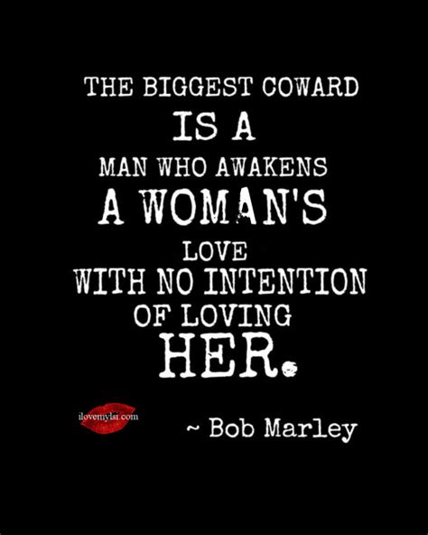 Just because you are happy it does not mean that. The Biggest Coward Bob Marley Quotes About Relationships ...