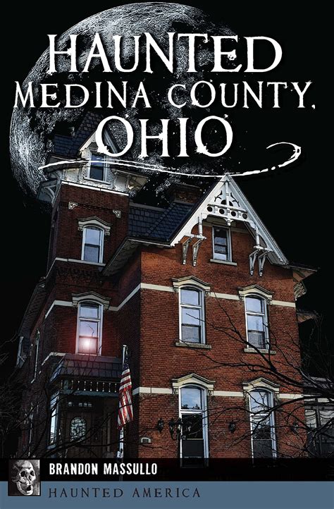 Haunted Medina County, Ohio (Haunted America) by Brandon Massullo