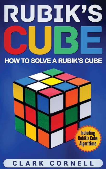 But when we start solving notations used to represent an algorithm there are 12 notations that we use to represent a step. Rubik's Cube: How to Solve a Rubik's Cube, Including Rubik's Cube Algorithms (Hardcover ...