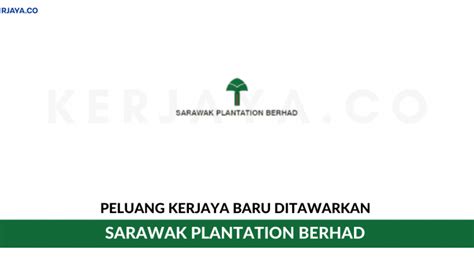 Sebelum memohon, anda hendaklah mengikuti langkah permohonan kerja kosong terkini yang telah ditetapkan majikan seperti di bawah. Sarawak Plantation Berhad • Kerja Kosong Kerajaan