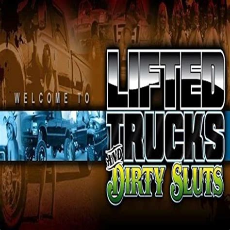 Lifted Trucks And Dirty Sluts Explicit By Lloyd Henry Templeton Iii