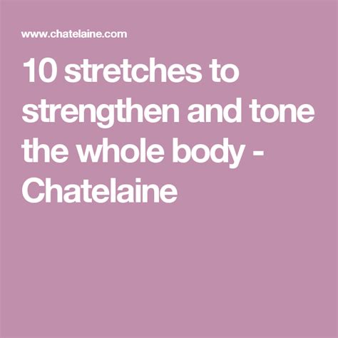 10 Stretches To Strengthen And Tone The Whole Body Chatelaine Stretching Exercises Yoga