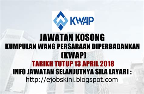 Jawatan Kosong Kumpulan Wang Persaraan Diperbadankan (KWAP) - 13 April 2018