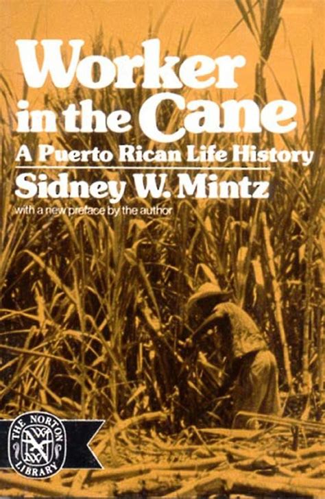 worker in the cane a puerto rican life history mintz sidney w 9780393007312 books