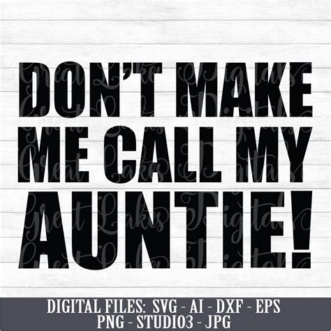 Dont Make Me Call My Auntie Digital Download Instant Etsy